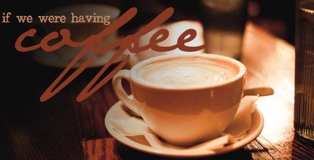 ifwewerehavingcoffee
